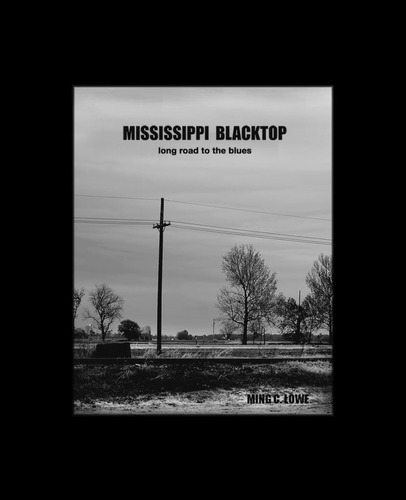 Libro: Mississippi Blacktop: Long Road To The Blues