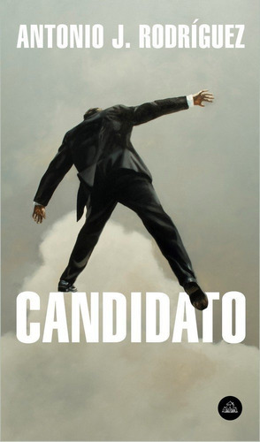 Candidato, De Rodríguez, Antonio J.. Editorial Literatura Random House, Tapa Blanda En Español