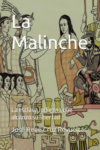 Libro : La Malinche La Esclava Indigena Que Alcanzo Su...