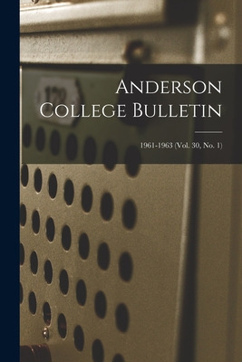 Libro Anderson College Bulletin; 1961-1963 (vol. 30, No. ...