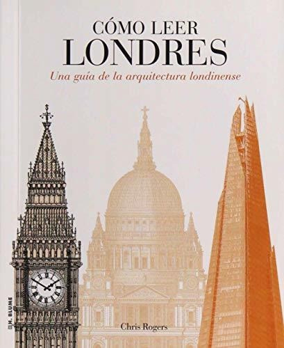 Cómo Leer Londres. Una Guía De La Arquitectura Londinense: 1