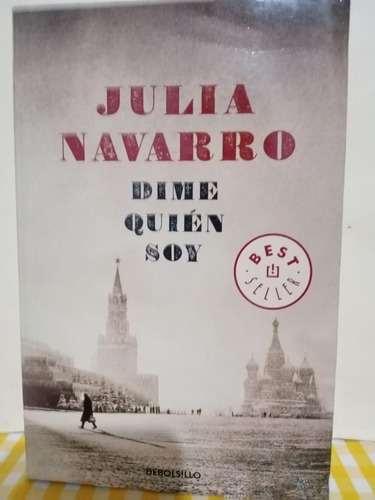 Dime Quien Soy / Julia Navarro Bestseller / Debolsillo