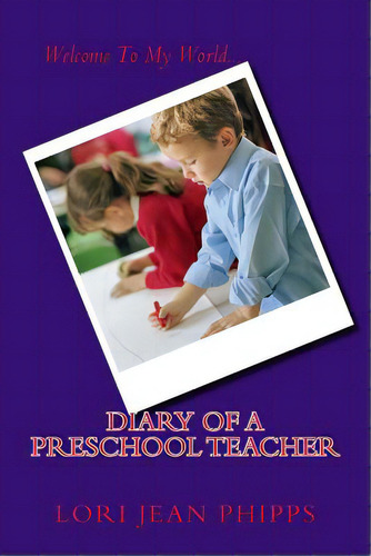 Diary Of A Preschool Teacher, De Phipps, Lori Jean. Editorial Createspace, Tapa Blanda En Inglés