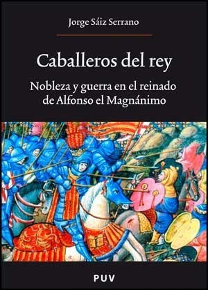 Libro Caballeros Del Rey . Nobleza Y Guerra En El  De Saiz S