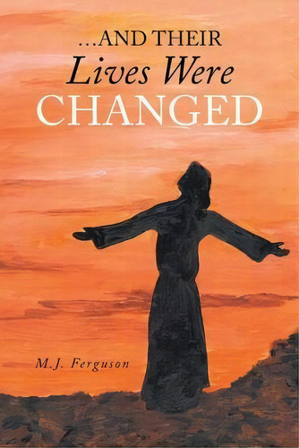 ...and Their Lives Were Changed, De M J Ferguson. Editorial Covenant Books, Tapa Blanda En Inglés