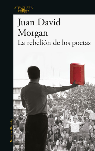 La rebelión de los poetas, de Morgan, Juan David. Serie Literatura Hispánica Editorial Alfaguara, tapa blanda en español, 2018