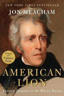 American Lion : Andrew Jackson In The White House