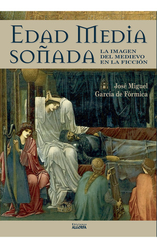 Edad Media Soñada, De García De Fórmica , José Miguel.., Vol. 1.0. Editorial Algorfa, Tapa Blanda, Edición 1.0 En Español, 2016