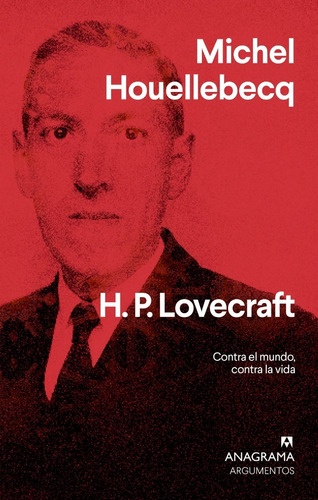 H P Lovecraft. Michel Houellebecq. Anagrama