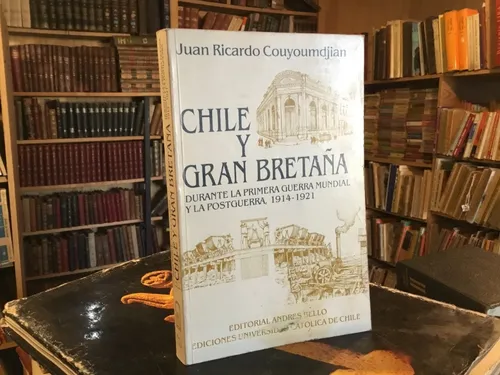 comprar Chile Gran Bretaña Primera Guerra 1914-1921 Couyoumdjian