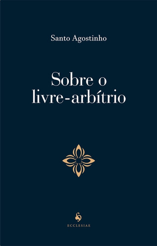 Sobre O Livre-arbítrio ( Santo Agostinho )