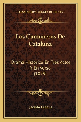 Libro Los Cumuneros De Cataluna: Drama Historico En Tres ...