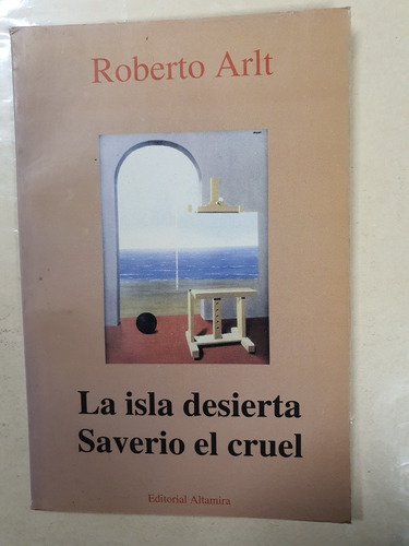 Libro:la Isla Desierta-saverio El Cruel-roberto Arlt