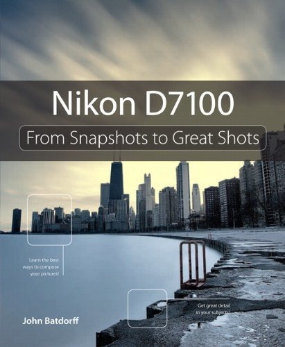 Book : Nikon D7100 From Snapshots To Great Shots - Batdorff