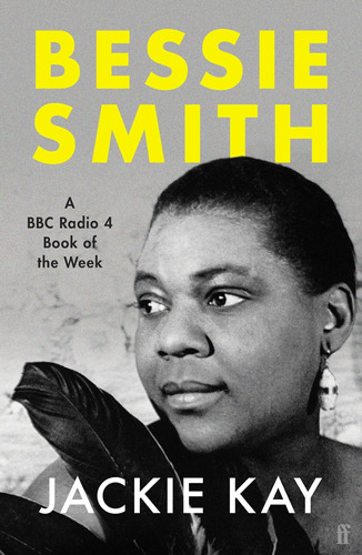 Bessie Smith: A Radio 4 Book Of The Week / Jackie Kay