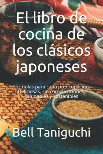 El Libro De Cocina De Los Clasicos Japoneses: Formulas Para