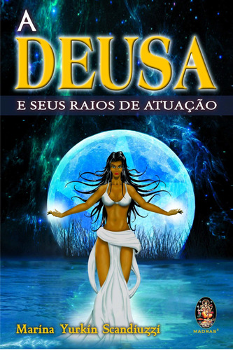 A Deusa E Seus Raios De Atuação Livro