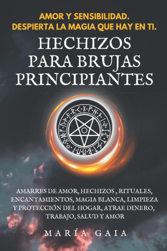 Libro: Hechizos Para Brujas Principiantes.: Amarres De Amor,