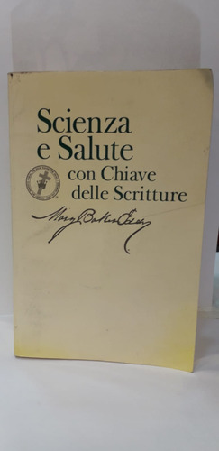 Scienza E Salute Con Chiave Delle Scritture -mary Baker Eddy