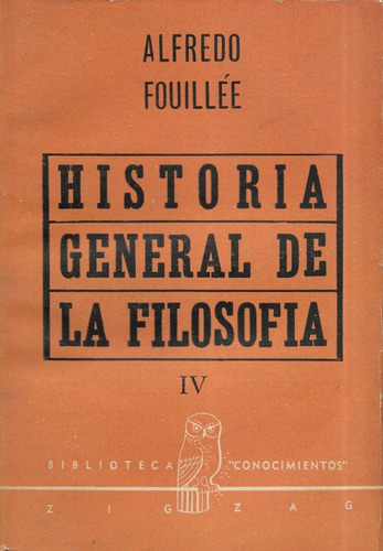 Historia General De La Filosofía / Fouillée / Tomo I V
