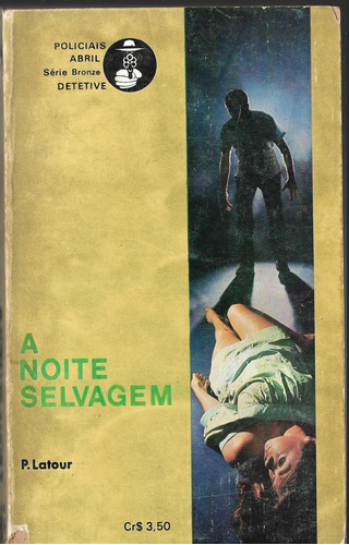 A Noite Selvagem - P. Latour  Abril 1973
