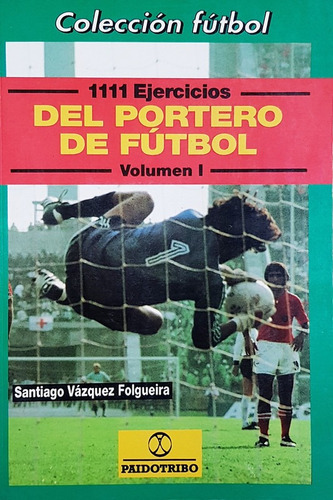 1111 Ejercicios Del Portero De Futbol - 3 Tomos 