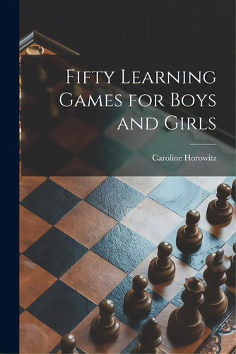Fifty Learning Games For Boys And Girls, De Horowitz, Caroline 1909-., Vol. 1. Editorial Hassell Street Pr, Tapa Blanda En Inglés