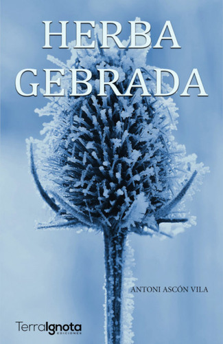 Herba Gebrada, De Ascón Vila, Antoni. Editorial Terra Ignota Ediciones, Tapa Blanda En Español