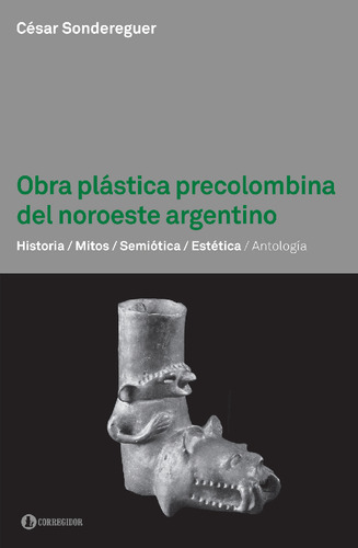 Obra Plastica Precolombina Del Noroeste Argentino - César So