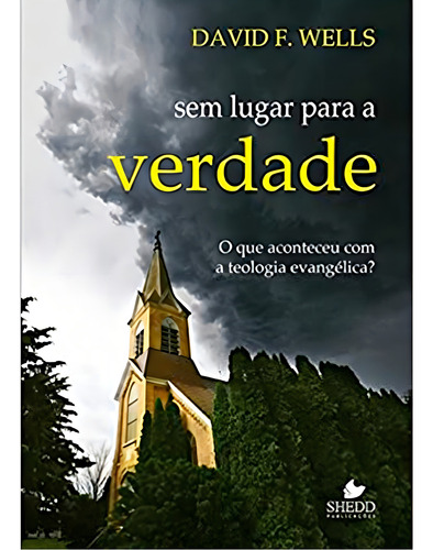 Livro David F.wells - Sem Lugar Para A Verdade - Vida Nova