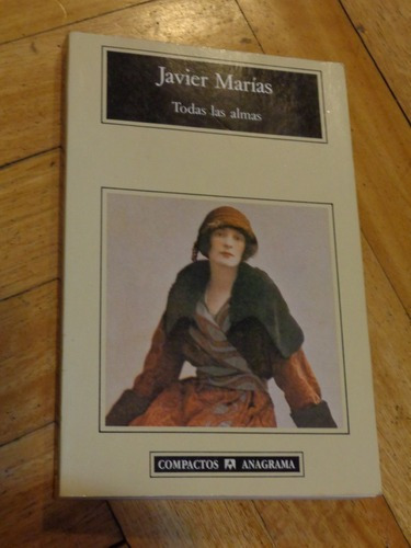 Javier Marías. Todas Las Almas. Anagrama&-.