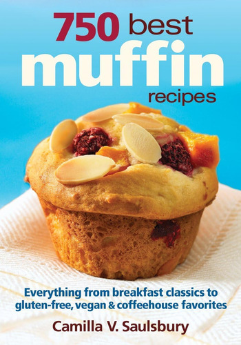 Libro: 750 Best Muffin Recipes: Everything From Breakfast Cl