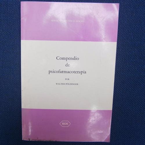 Compendio De Psicofarmacoterapia, Walter Poldinger, Ed. Roch