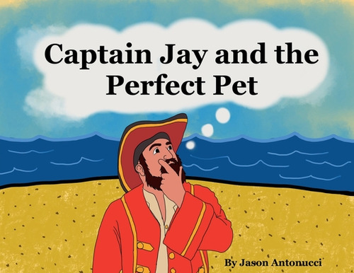 Libro Captain Jay And The Perfect Pet - Antonucci, Jason