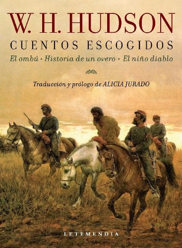 Cuentos Escogidos: El Ombu - Historia De Un Overo - El Niño Diablo, De William Hudson. Editorial Letemendia Casa Editora, Edición 1 En Español