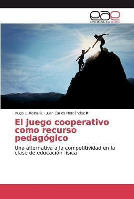 Libro El Juego Cooperativo Como Recurso Pedagogico - Hugo...