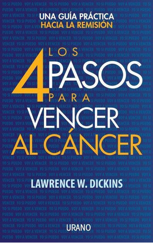 Libro Cuatro Pasos Para Vencer El Cancer, De Lawrence W Dickins. Editorial Urano, Tapa Blanda En Español, 2020