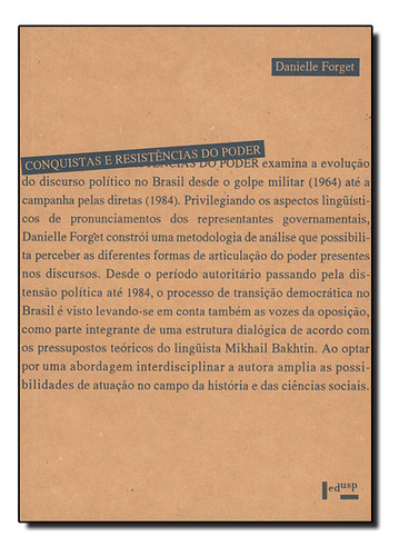 Conquistas E Resistências Do Poder (1964-1984): A Emergência De Um Discurso Democrático No Brasil, De Danielle  Forget. Editora Edusp, Capa Dura Em Português