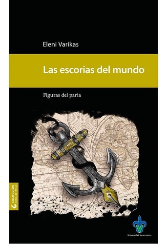 Las Escorias Del Mundo. Figuras Del Paria, De Varikas, Eleni. Editorial Universidad Veracruzana En Español