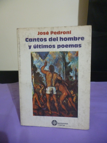 Cantos Del Hombre Y Últimos Poemas - José Pedroni