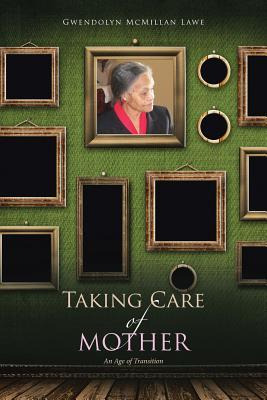 Libro Taking Care Of Mother : An Age Of Transition - Gwen...