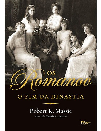 Os Romanov: O fim da dinastia, de Massie, Robert K.. Editora Rocco Ltda, capa mole em português, 2017