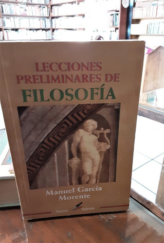 Lecciones Preliminares De Filosofía. Manuel García Morente.