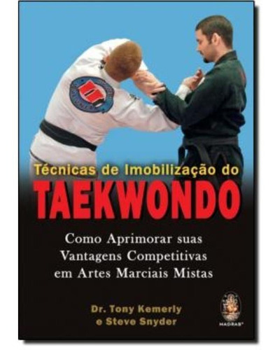 Tecnicas De Imobilizacao Do Taekwondo Como Aprimorar Sua