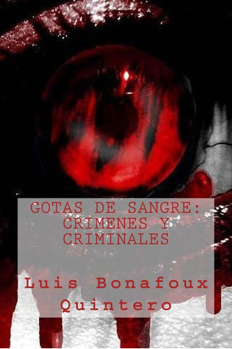 Libro: Gotas De Sangre: Crimenes Y Criminales (spanish Editi