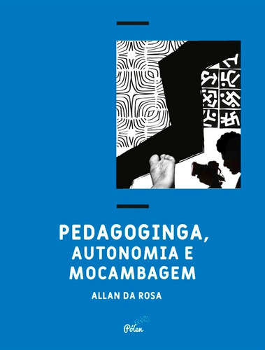 Pedagoginga, autonomia e mocambagem, de da Rosa, Allan. Série Insurgências Editora Pólen Produção Editorial Ltda., capa mole em português, 2019