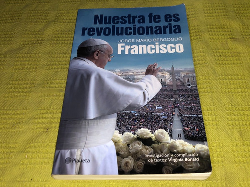 Nuestra Fe Es Revolucionaria - Francisco - Planeta