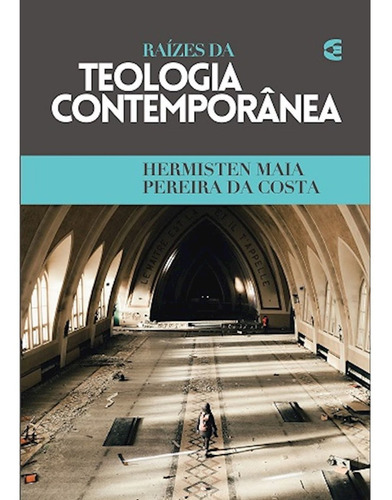 Raízes Da Teologia Contemporânea Cultura Cristã