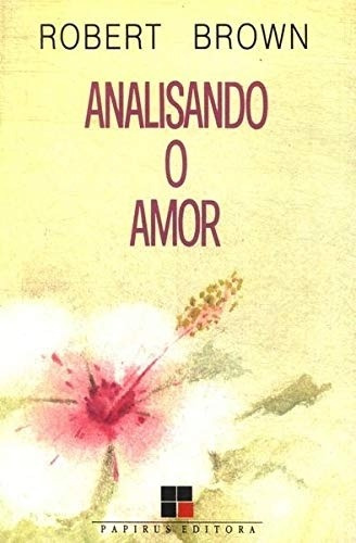 Livro Analisando O Amor Robert Brown