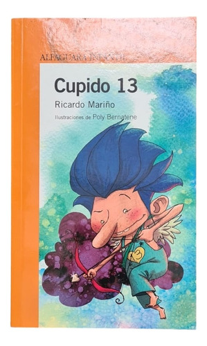 Cupido 13 - Ricardo Mariño - Loqueleo Naranja